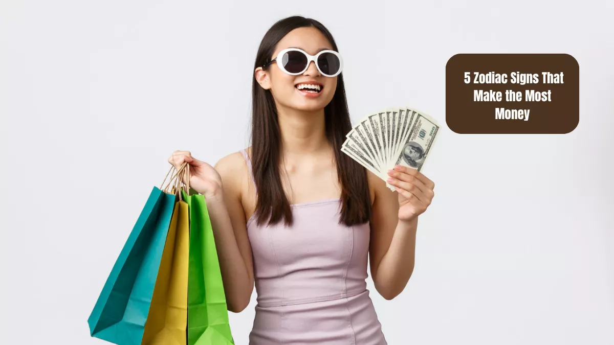 Top 5 Zodiac Signs That Make the Most Money